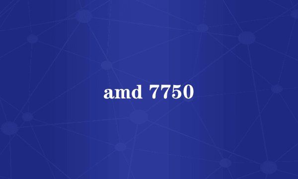 amd 7750