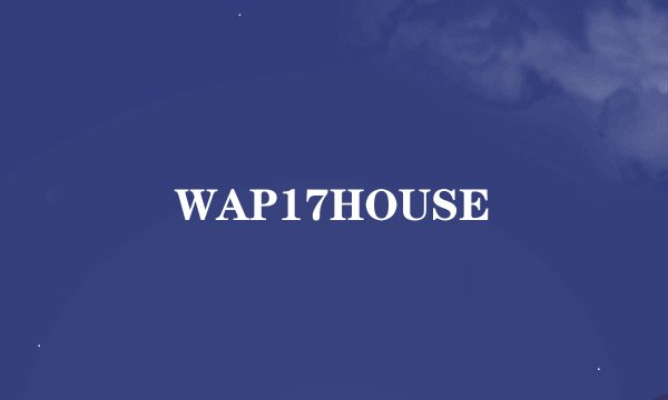 WAP17HOUSE
