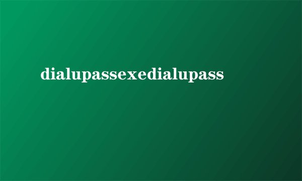 dialupassexedialupass