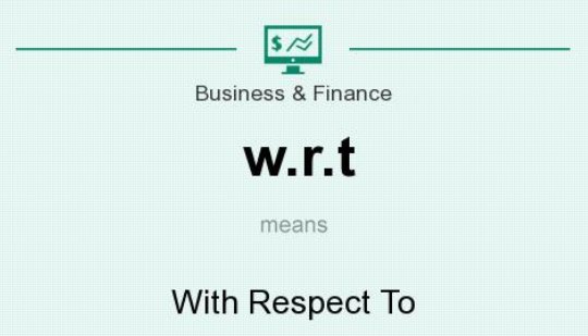 w.r.t. 是什么意思啊？？？