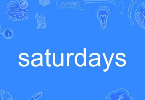 saturdays是什么意思